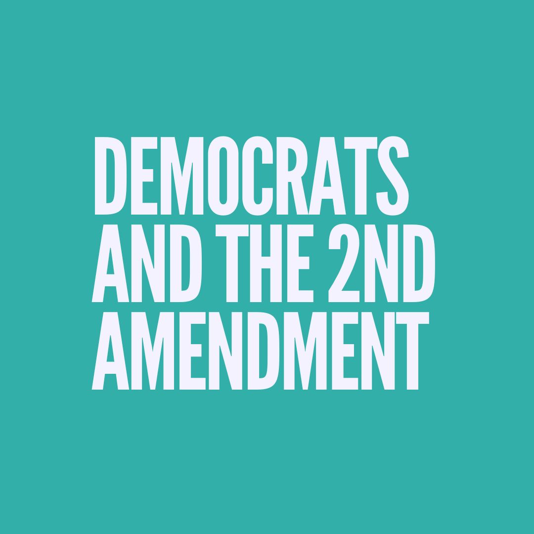 Democrats and the 2nd Amendment​
