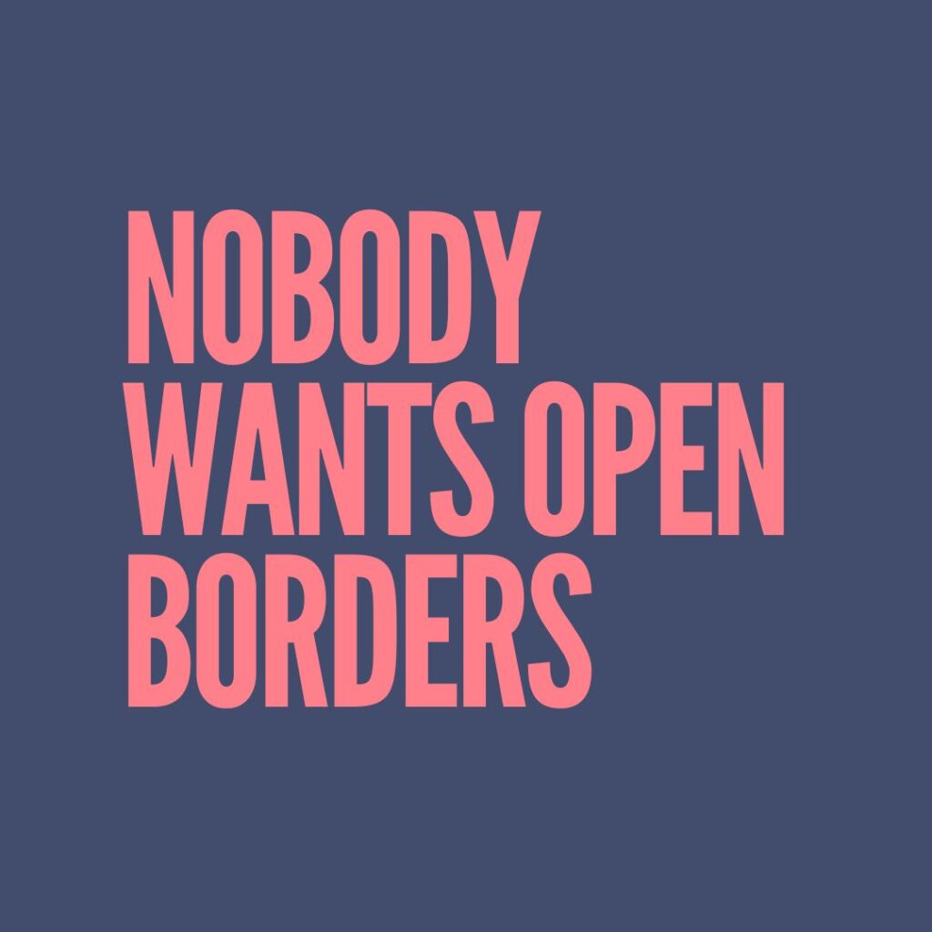 Nobody wants open borders