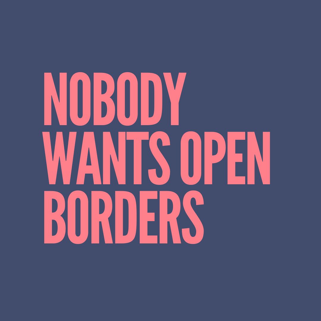 Nobody wants open borders