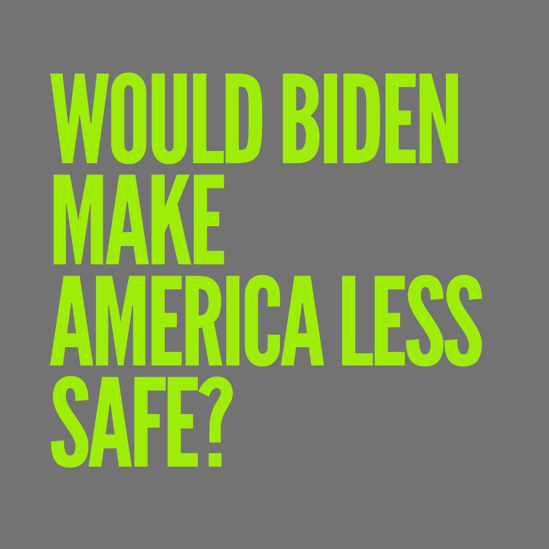 Would Biden make America less safe?