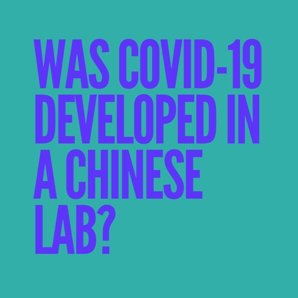 Was covid-19 developed in a Chinese lab?
