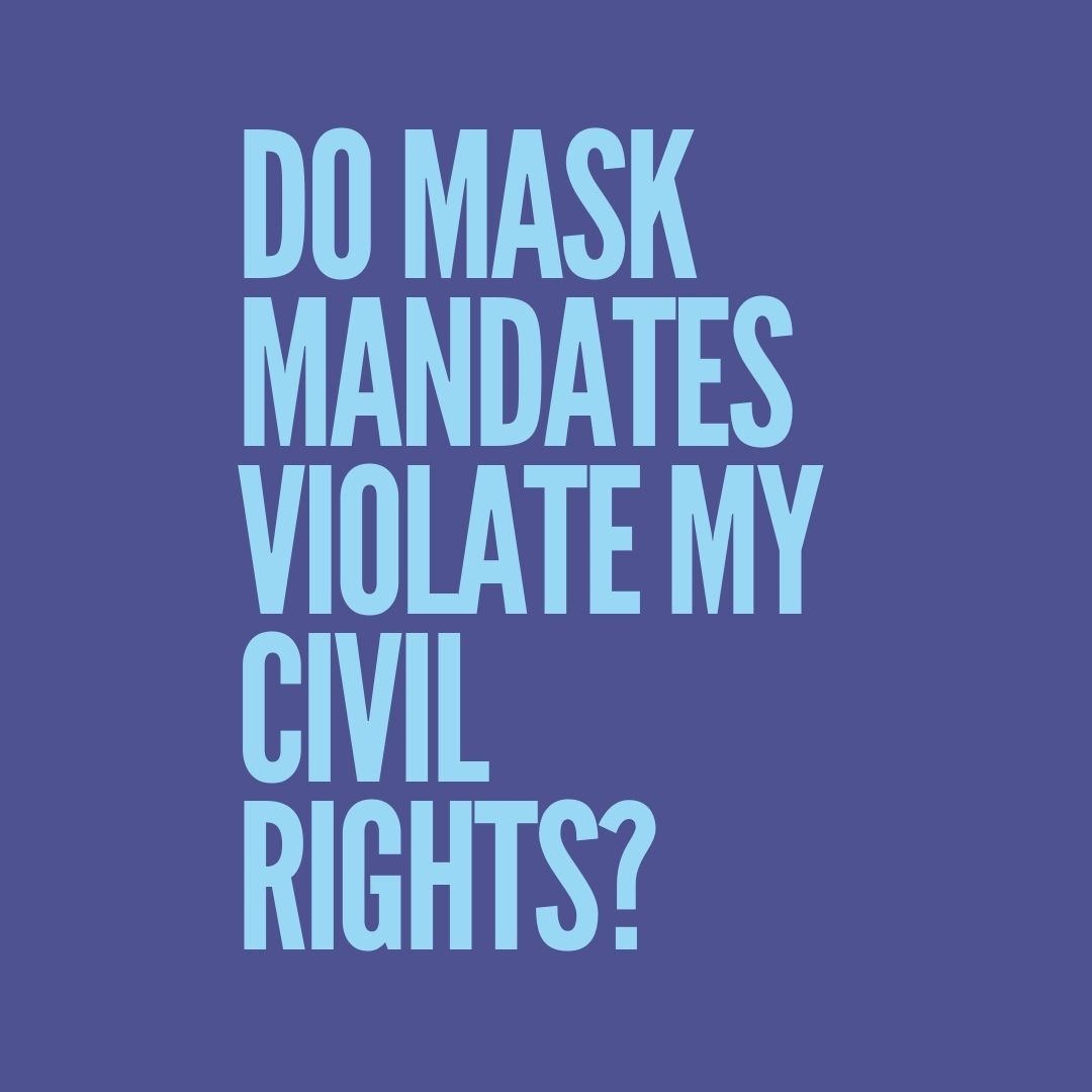 Do mask mandates violate my civil rights?