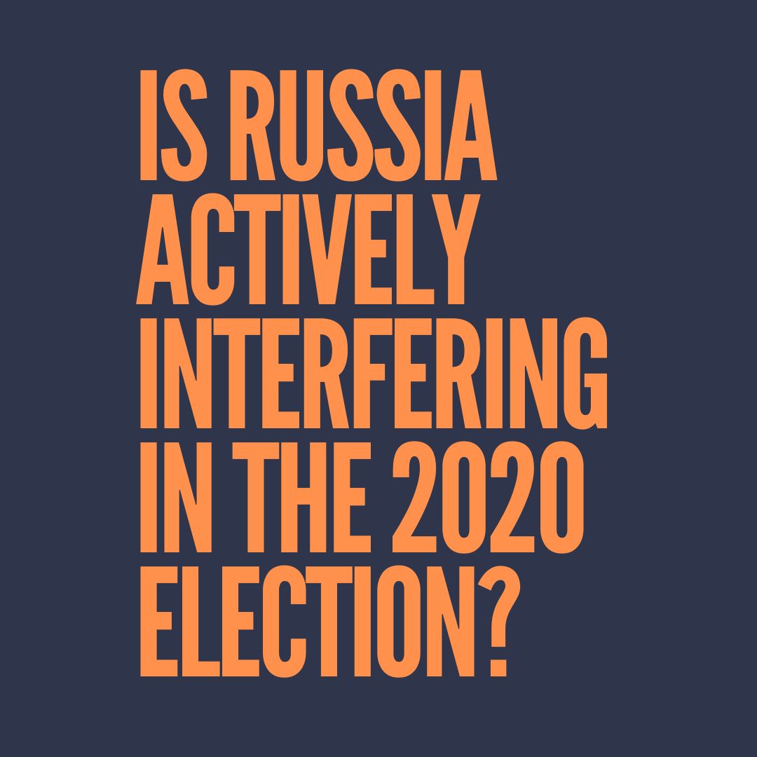 Is Russia actively interfering with the 2020 election?