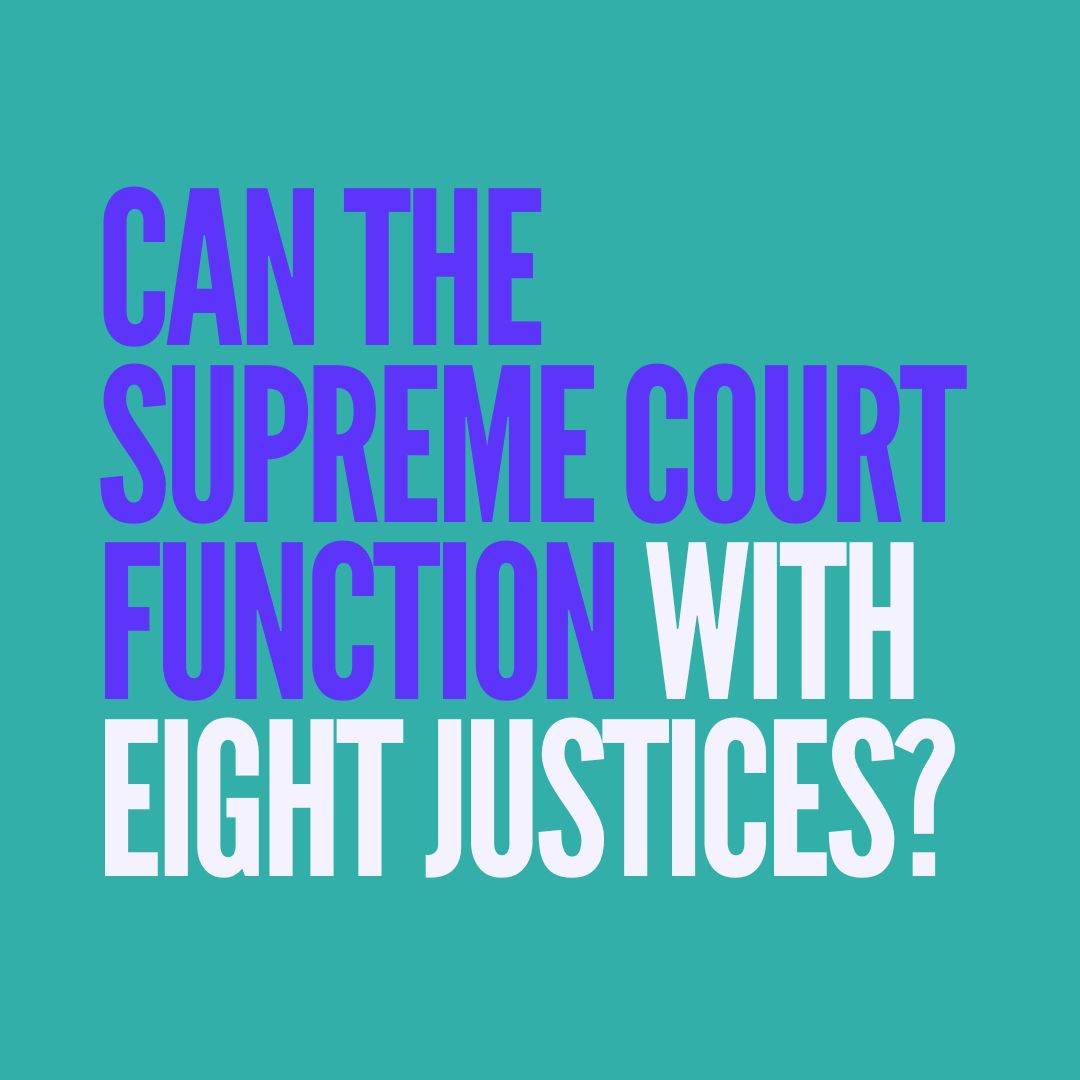 Can the Supreme Court function with eight justices?​