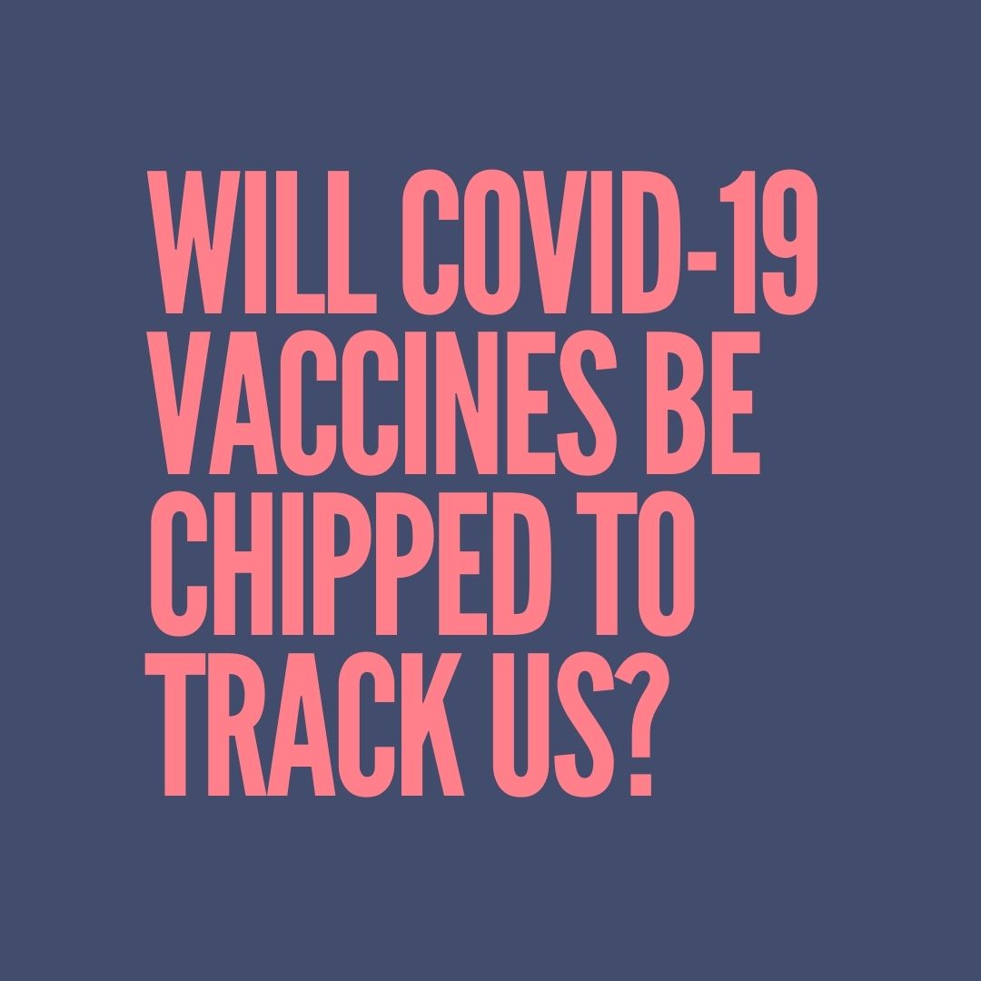 Will covid-19 vaccines be chipped to track us?