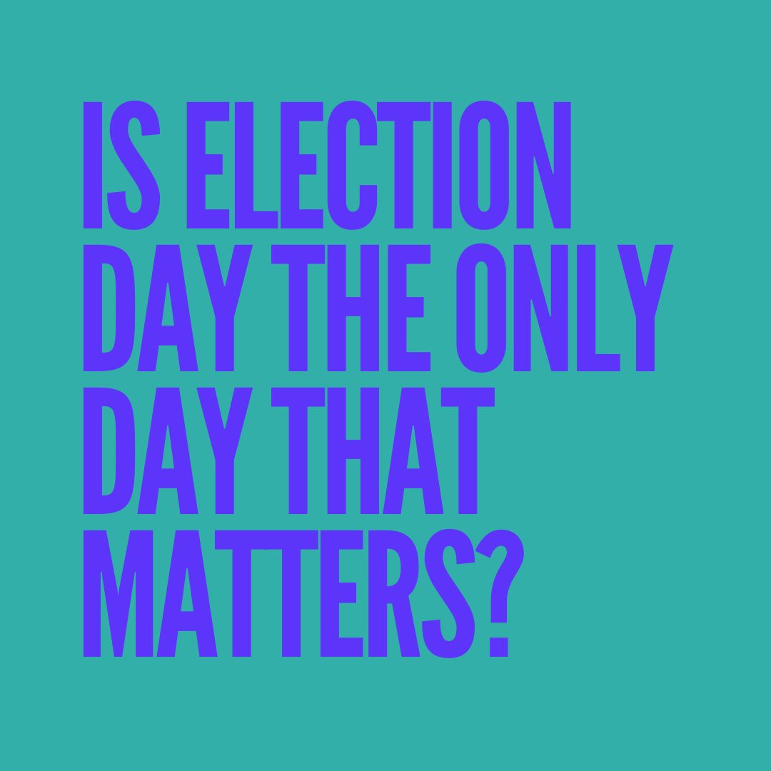 Is election day the only day that matters?