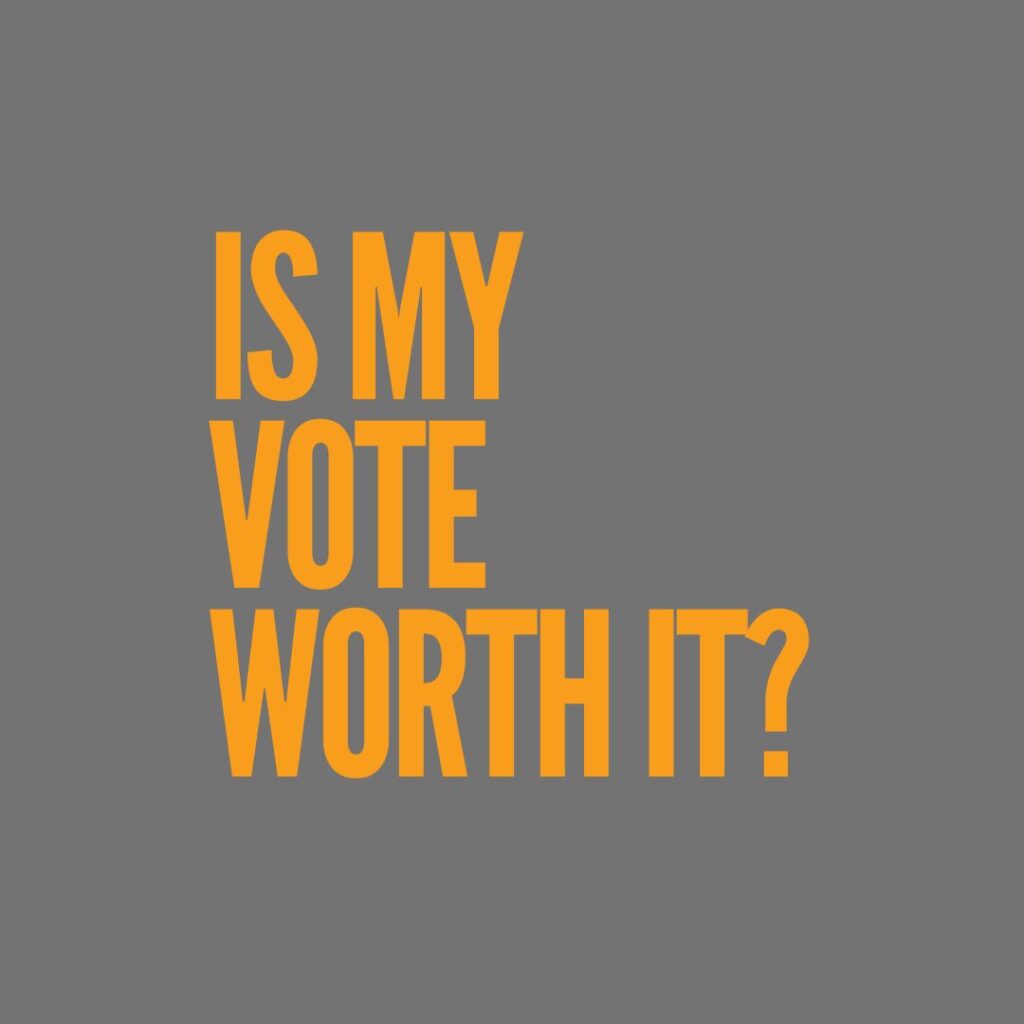 Is my vote worth it?