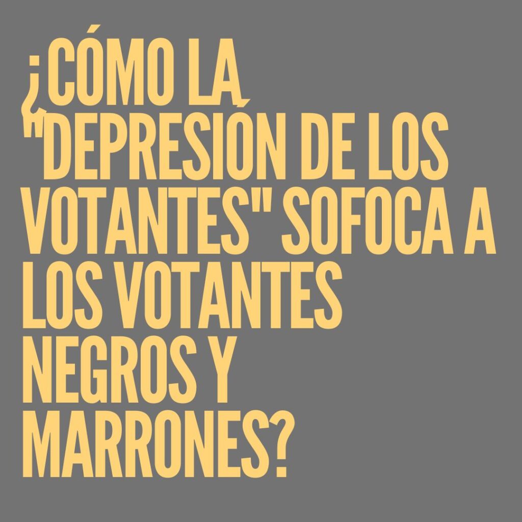 ¿Cómo la depresión de los votantes sofoca a los votantes negros y marrones?