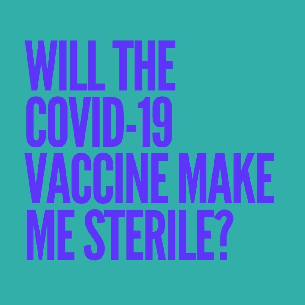 Will the covid-19 vaccine make me sterile?