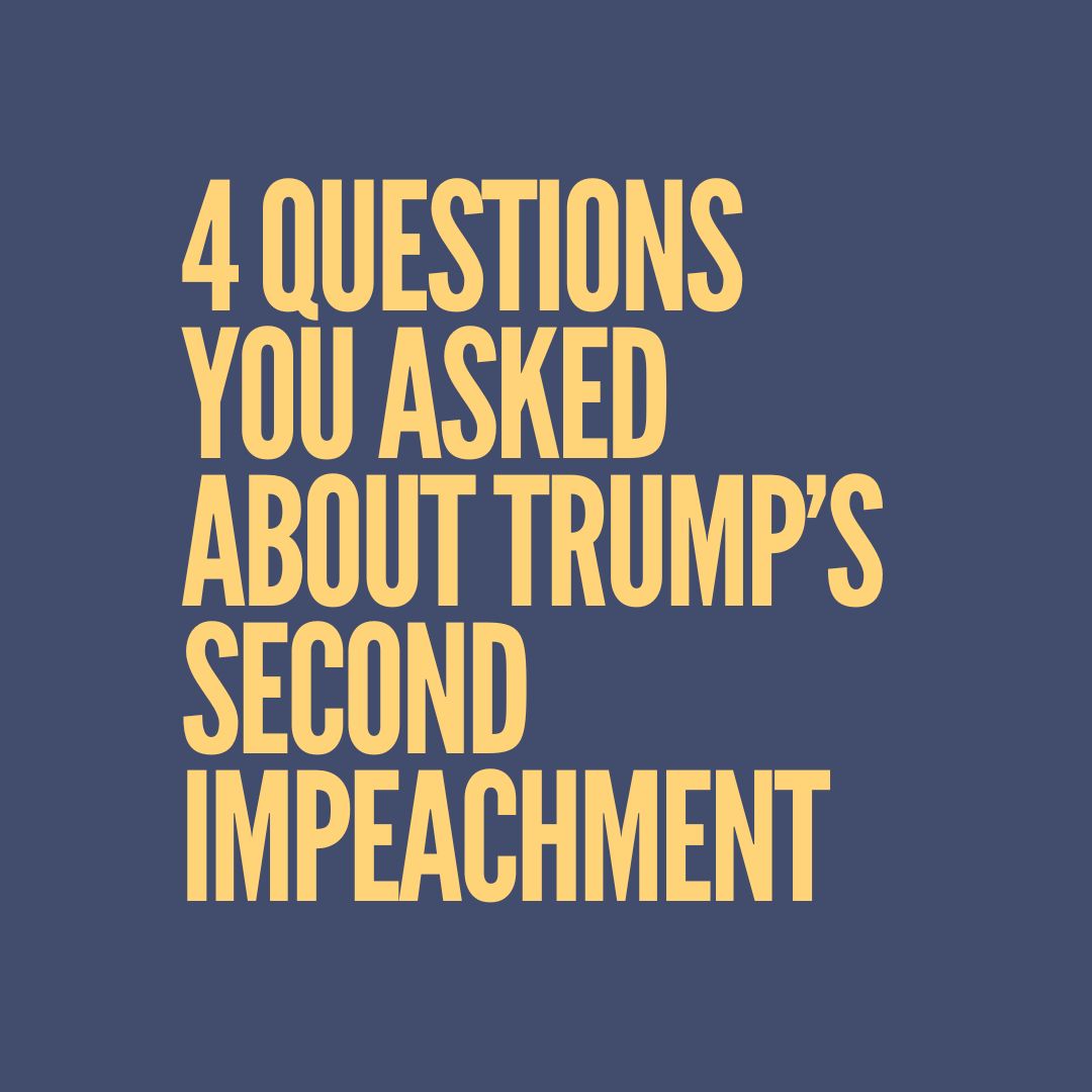 4 questions you asked about Trump's second impeachment