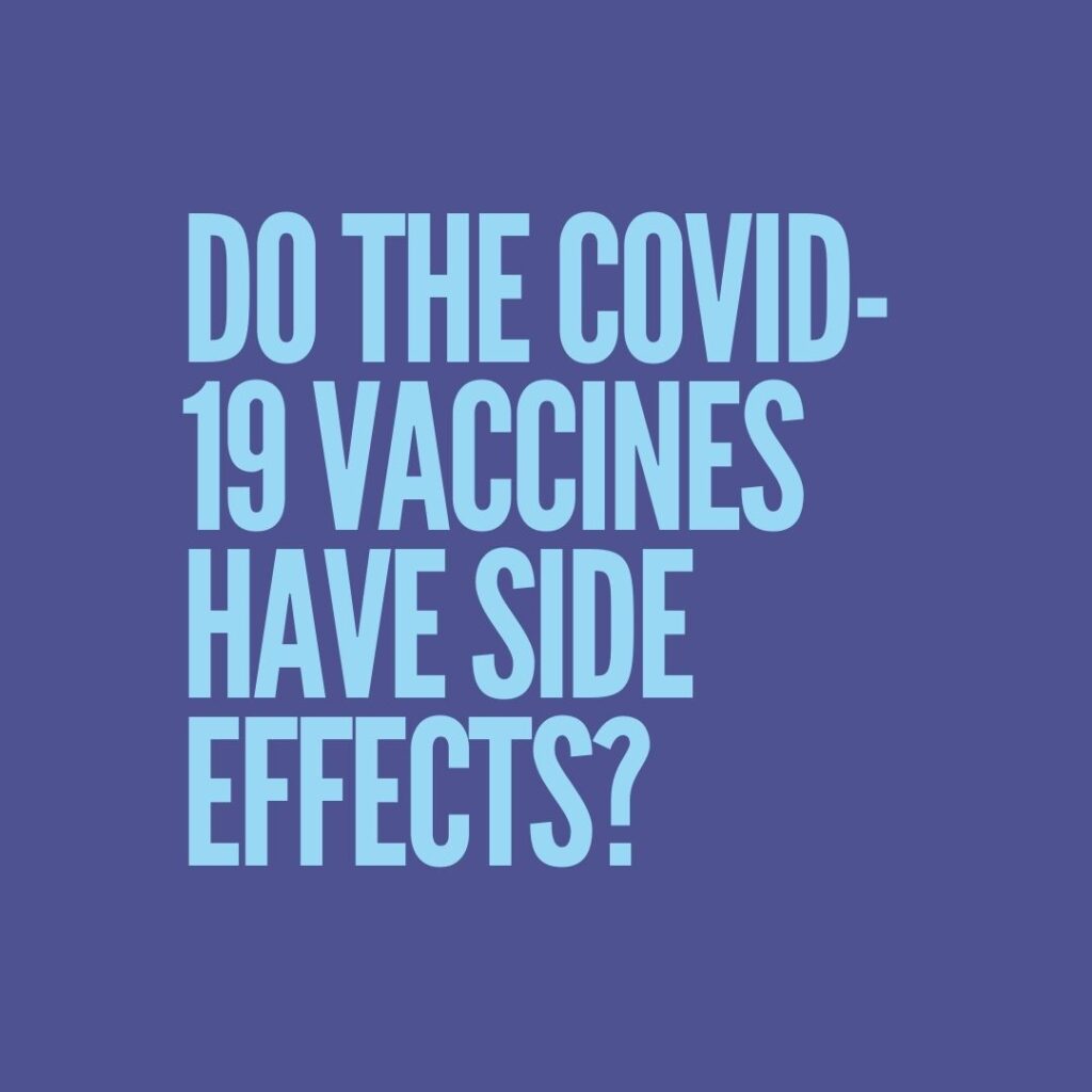 Do the covid-19 vaccines have side effects?