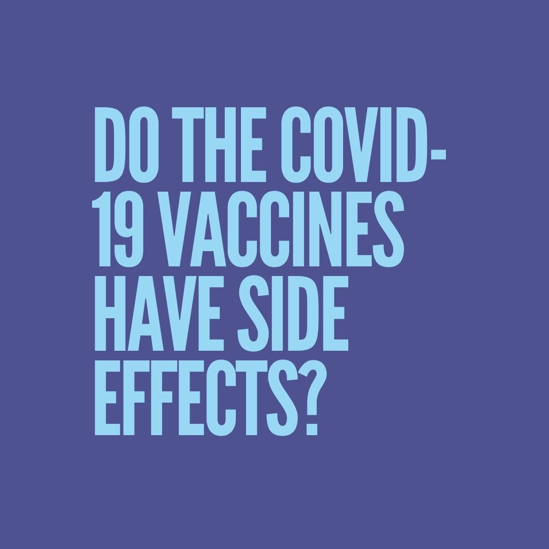 Do the covid-19 vaccines have side effects?