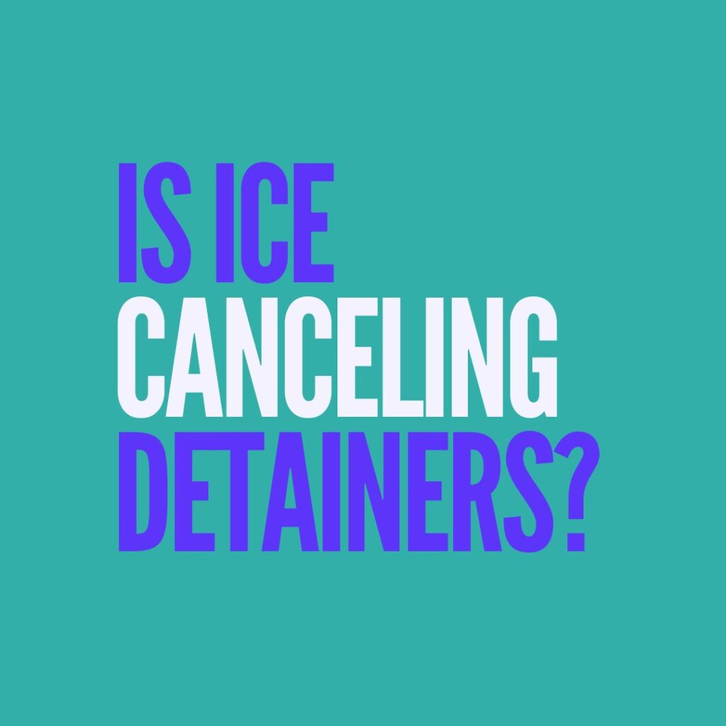 Is ICE canceling detainers?