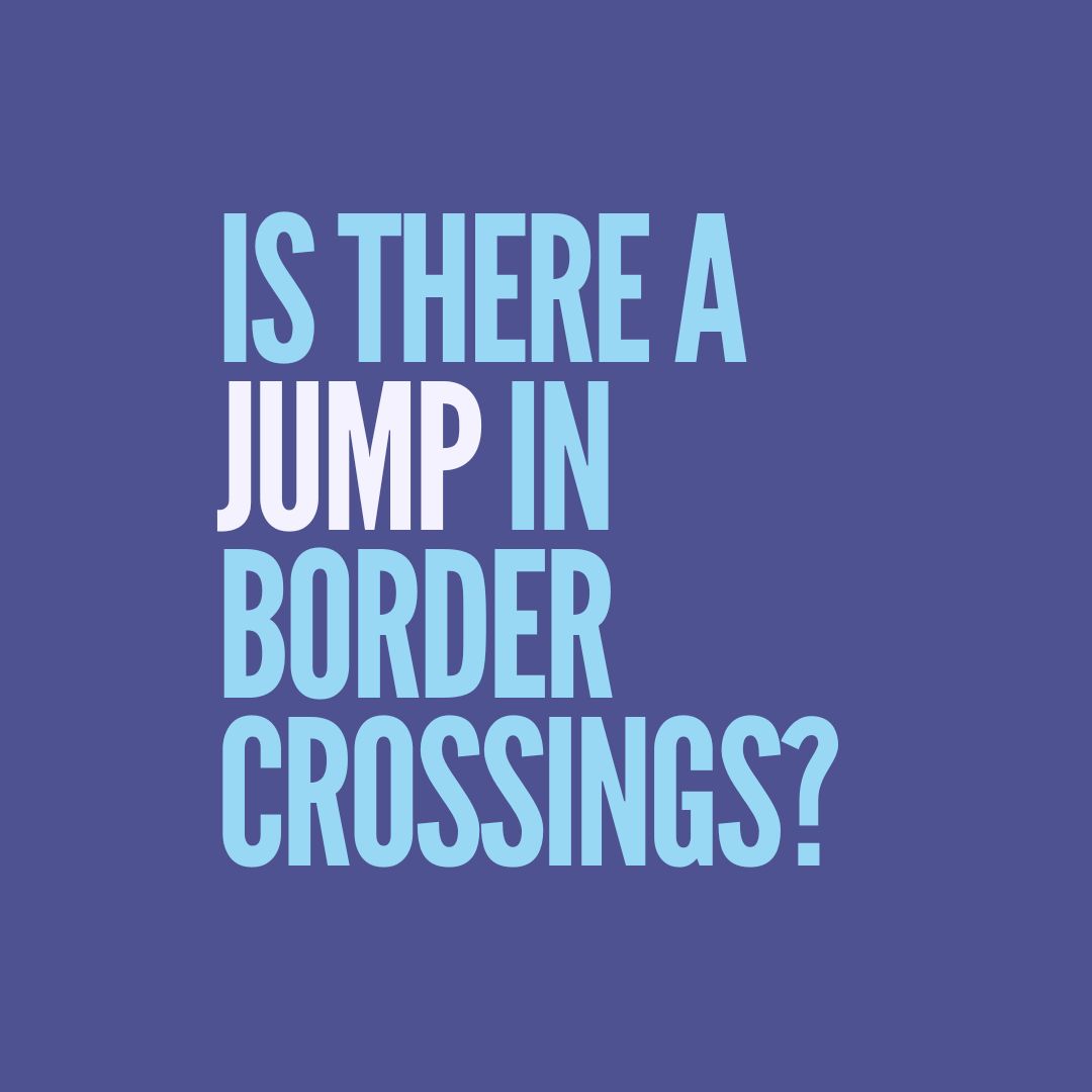 Is there a jump in border crossings?
