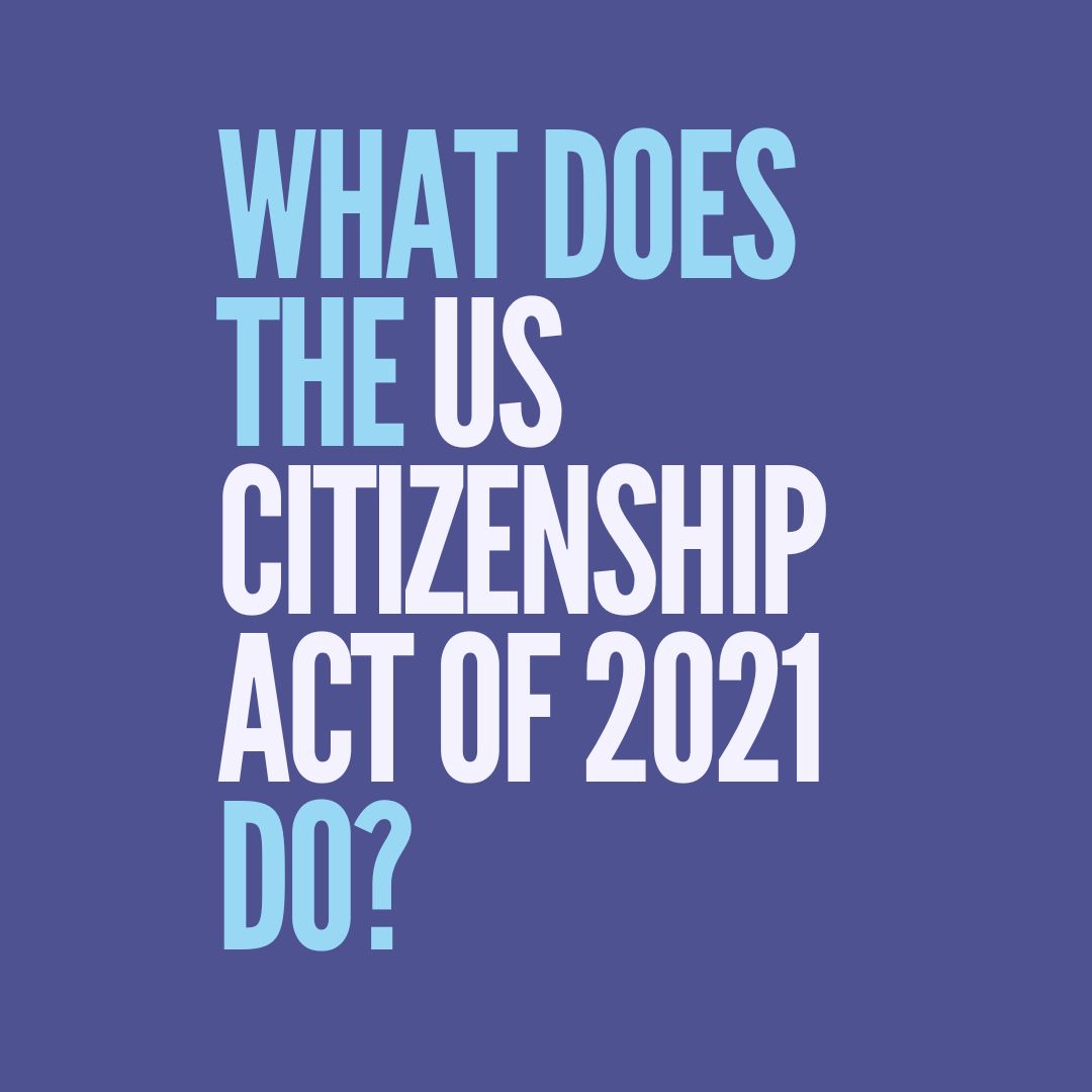 What does the US Citizenship Act of 2021 do?