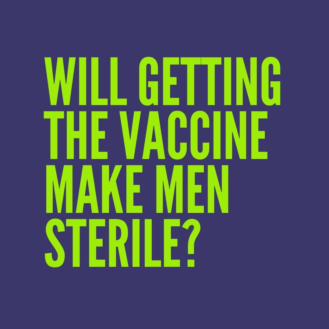 Will getting the vaccine make men sterile?