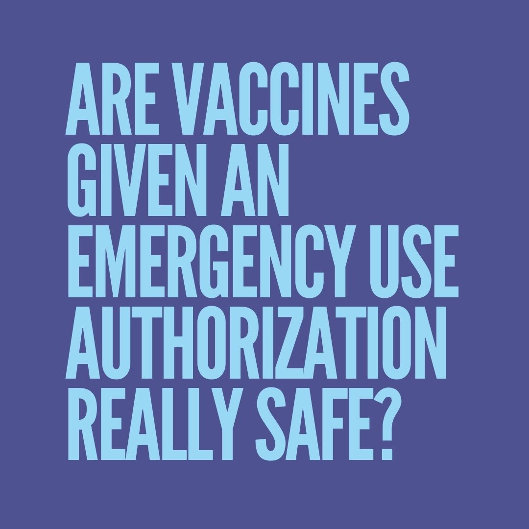 Are vaccines given an emergency use authorization really safe?