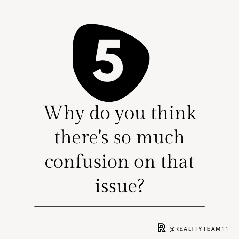 5. Why do you think there's so much confusion on that issue?