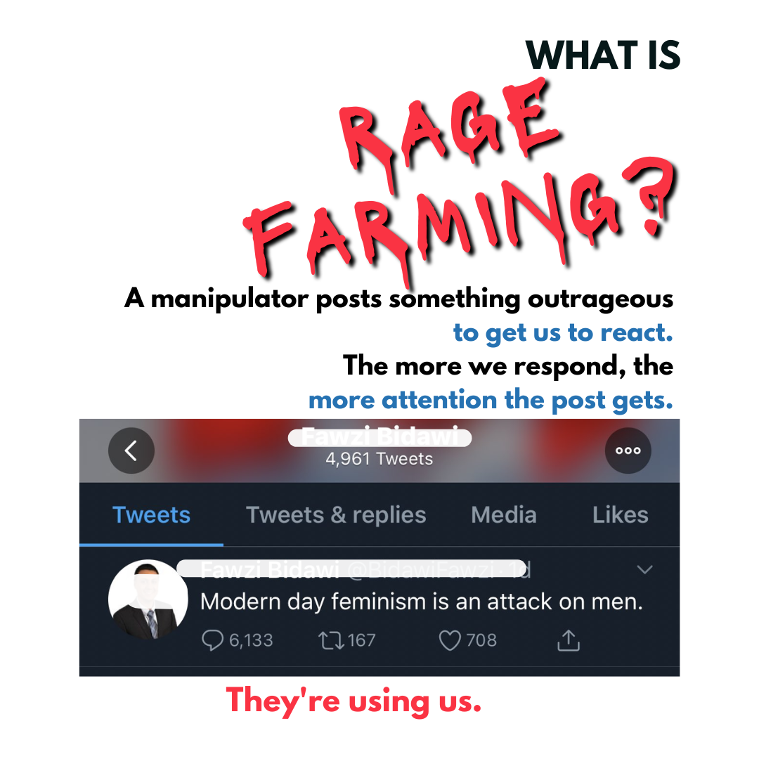 A manipulator posts something outrageous to get us to react. The more we respond, the more attention the post gets. They're using us.