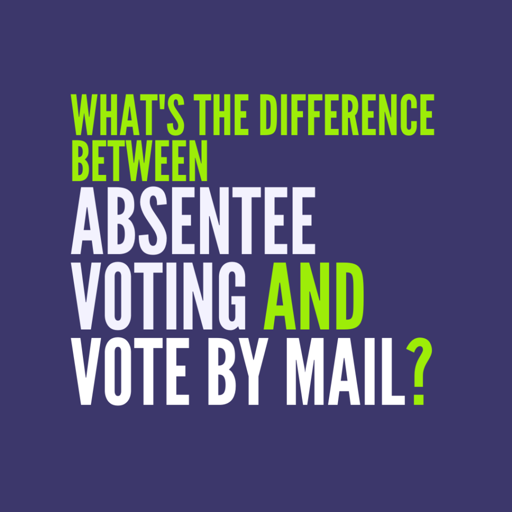 What's the difference between absentee voting and vote by mail?