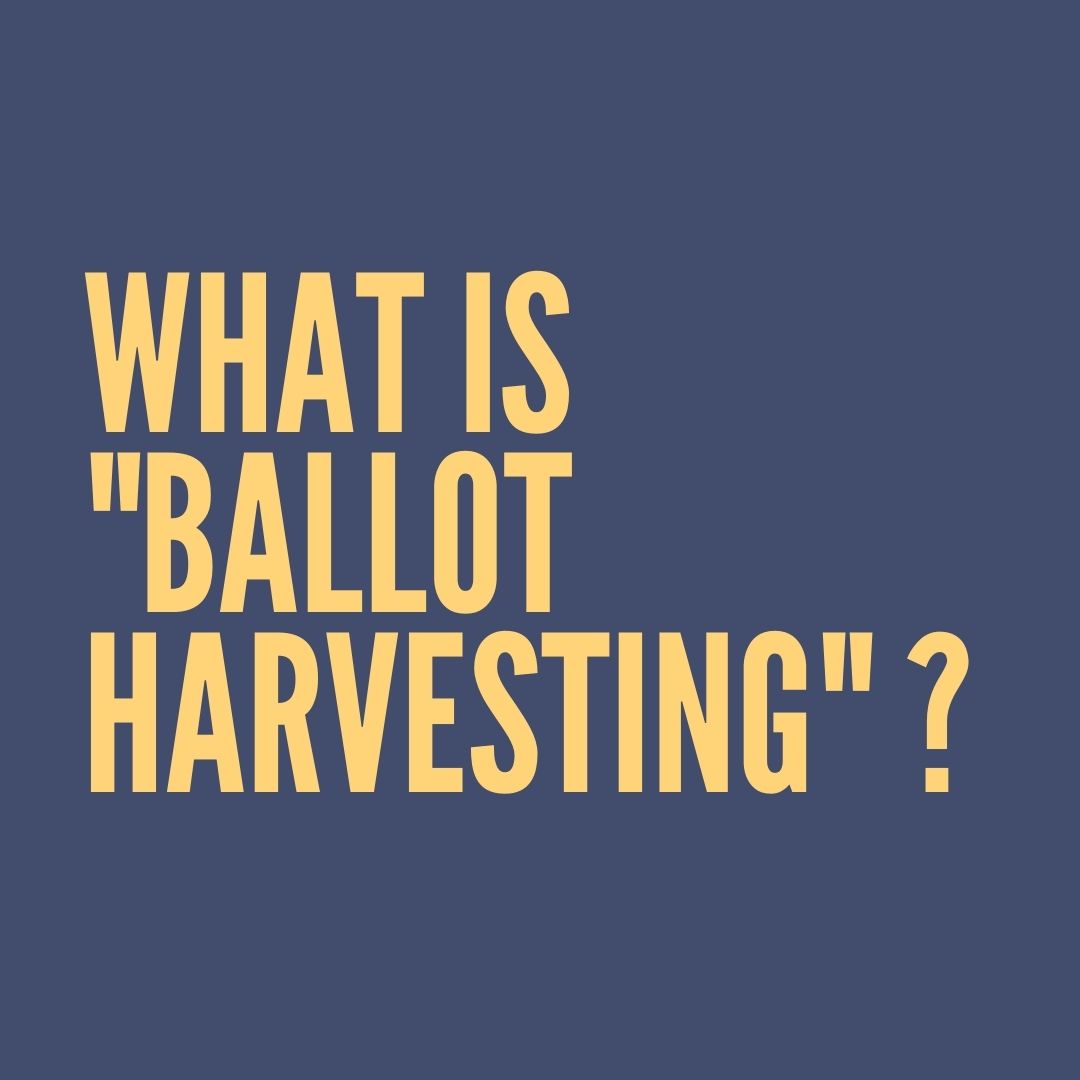 What is ballot harvesting?