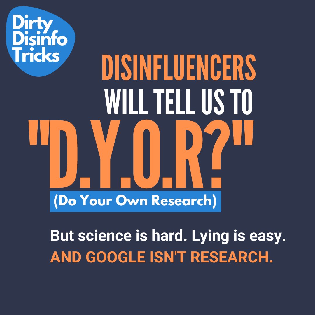 Disinfluencers will tell us to do your own research, but science is hard, lying is easy, and Google isn't research.