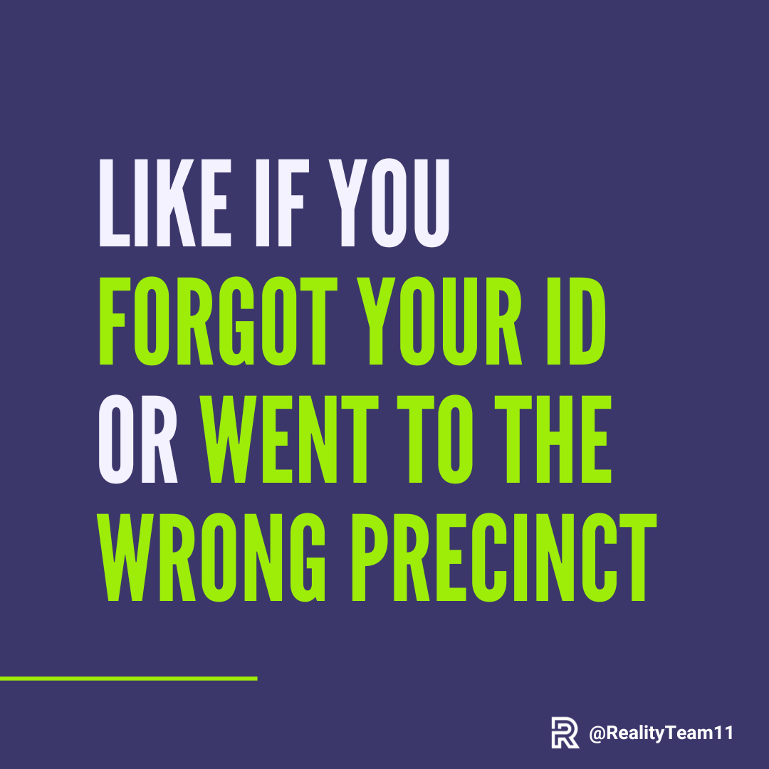 Like if you forgot your ID or went to the wrong precinct