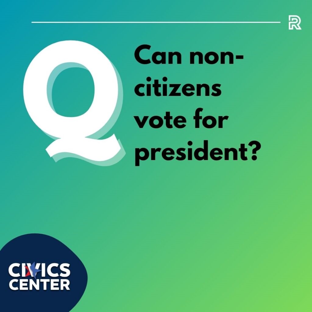 Can non-citizens vote for president?