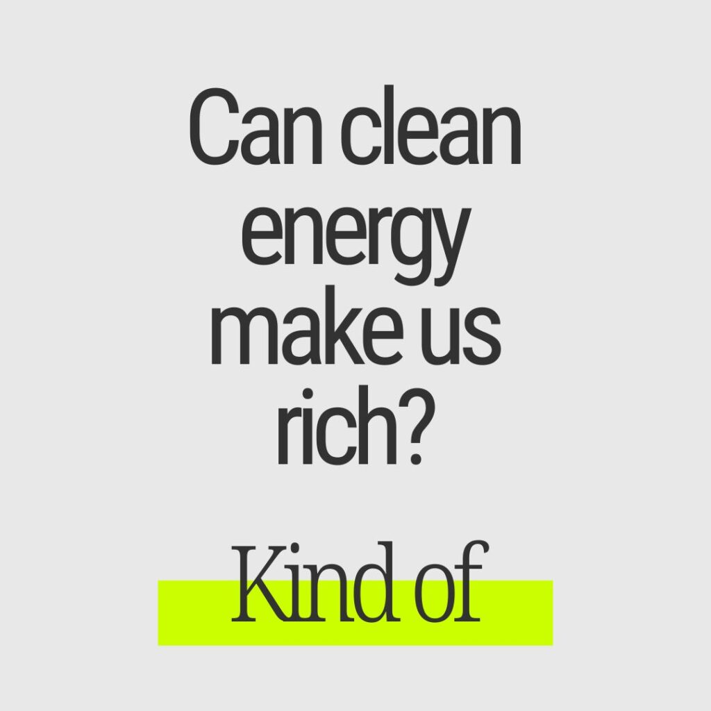 Can clean energy make us rich?