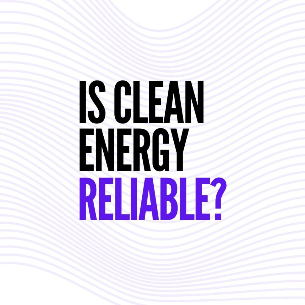 Is clean energy reliable?