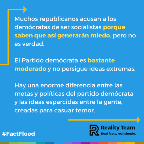 Muchos republicanos acusan a los demócratas de ser socialistas porque saben que así generarán miedo, pero no es verdad. Hay una enorme diferencia entre las metas y políticas del partido demócrata y las ideas esparcidas entre la gente, creadas para casuar temor.