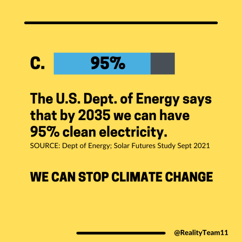 C. 95%. The US Department of Energy says that by 2035 we can have 95% clean electricity. We can stop climate change.