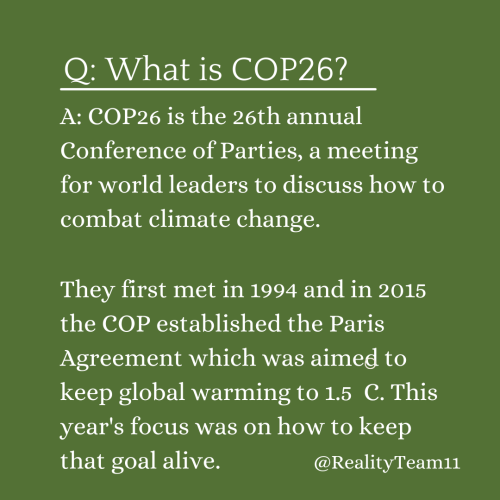What is COP26? COP26 is the 26th annual Conference of Parties, a meeting for world leaders to discuss how to combat climate change. They first met in 1994 and in 2015 the COP established the Paris Agreement which was aimed to keep global warming to 1.5 C. This year's focus was on how to keep that goal alive.