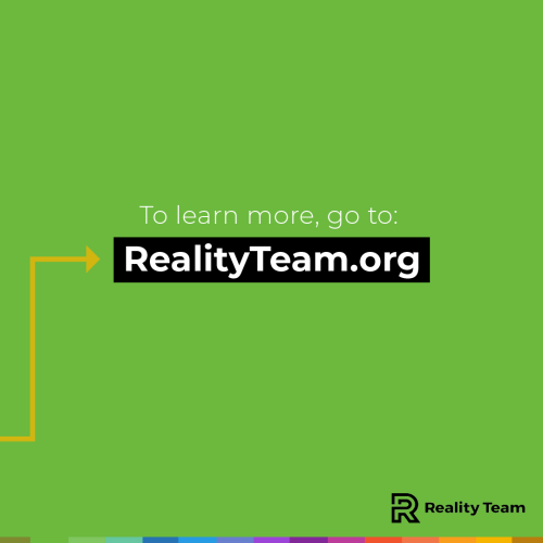 To learn more, go to realityteam.org.