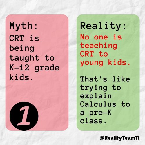 Myth: CRT is being taught to K-12 grade kids. Reality: No one is teaching CRT to young kids. That's like trying to explain Calculus to a pre-K class.