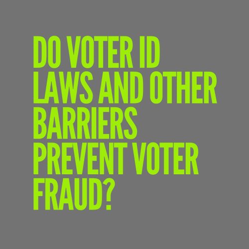 Do voter ID laws and other barriers prevent voter fraud?