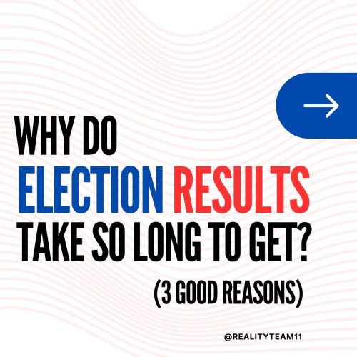 Why do election results take so long to get?