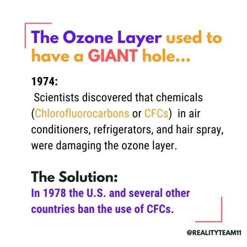 The ozone layer used to have a giant hole and in 1978, the US and several other countries banned the use of CFCs.