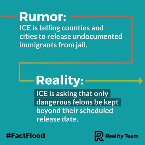 Rumor: ICE is telling counties and cities to release undocumented immigrants from jail. Reality: ICE is asking that only dangerous felons be kept beyond their scheduled release date.