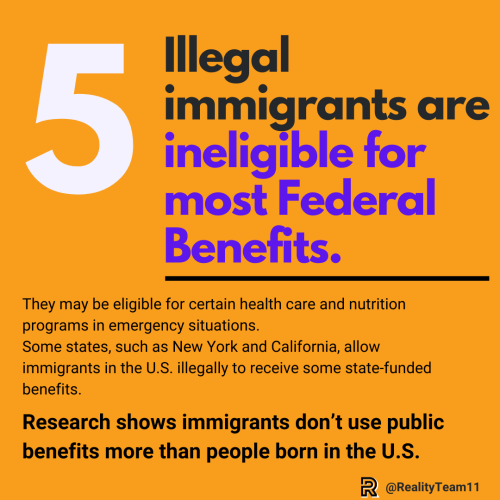 5. Illegal immigrants are ineligible for most federal benefits.