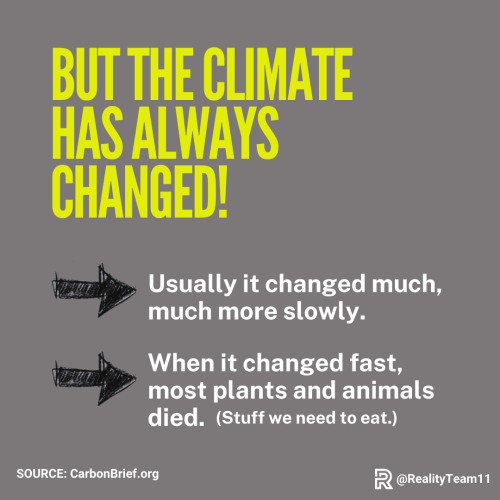 But the climate has always changed! Usually it changed much more slowly. When it changed fast, most plants and animals died.