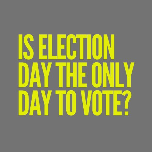 Is election day the only day to vote?