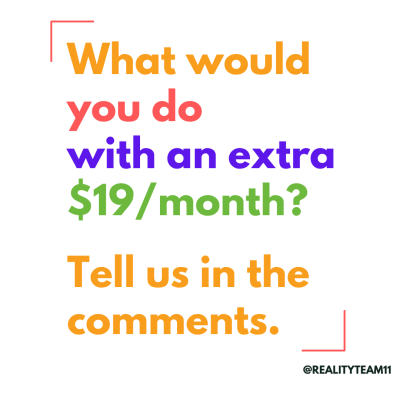 What would you do with an extra $19/month? Tell us in the comments.