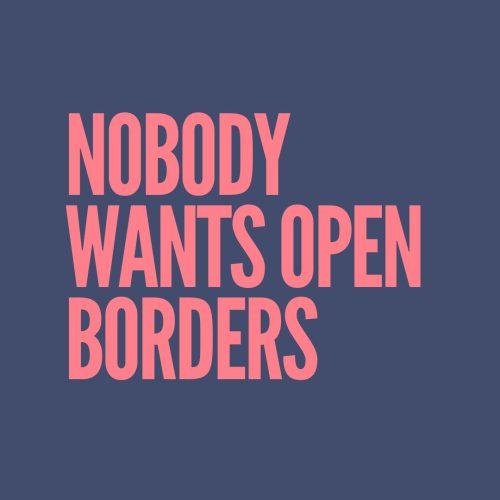 Nobody wants open borders
