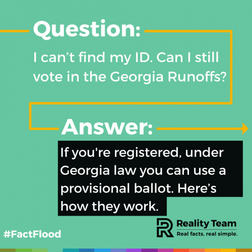 Question: I can't find my ID. Can I still vote in the Georgia runoffs? Answer: If you're unregistered, under Georgia law you can use a provisional ballot. Here's how they work.