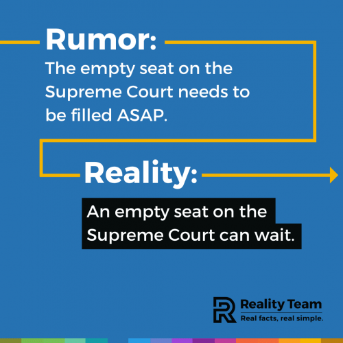Rumor: The empty seat on the Supreme Court needs to be filled ASAP. Reality: An empty seat on the Supreme Court can wait.