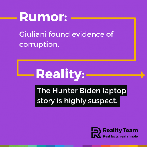 Rumor: Giuliani found evidence of corruption. Reality: The Hunter Biden laptop story is highly suspect.