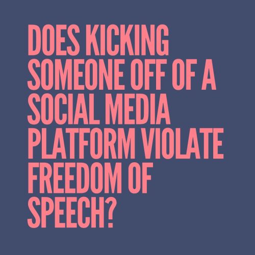 Does kicking someone off of a social media platform violate freedom of speech?