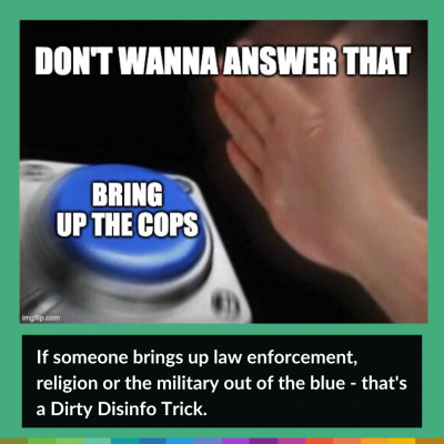 If someone brings up law enforcement, religion, or the military out of the blue, that's a dirty disinfo trick.