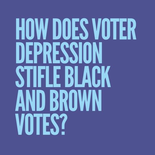 How does voter depression stifle black and brown votes?